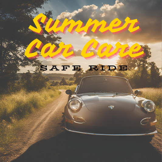 Summer Car Care: Essential Tips for a Smooth and Safe Ride